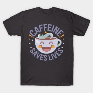 Funny Coffee Cup Caffeine Saves Lives T-Shirt